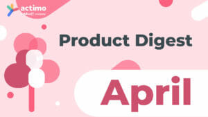 Actimo Product Digest April 2021